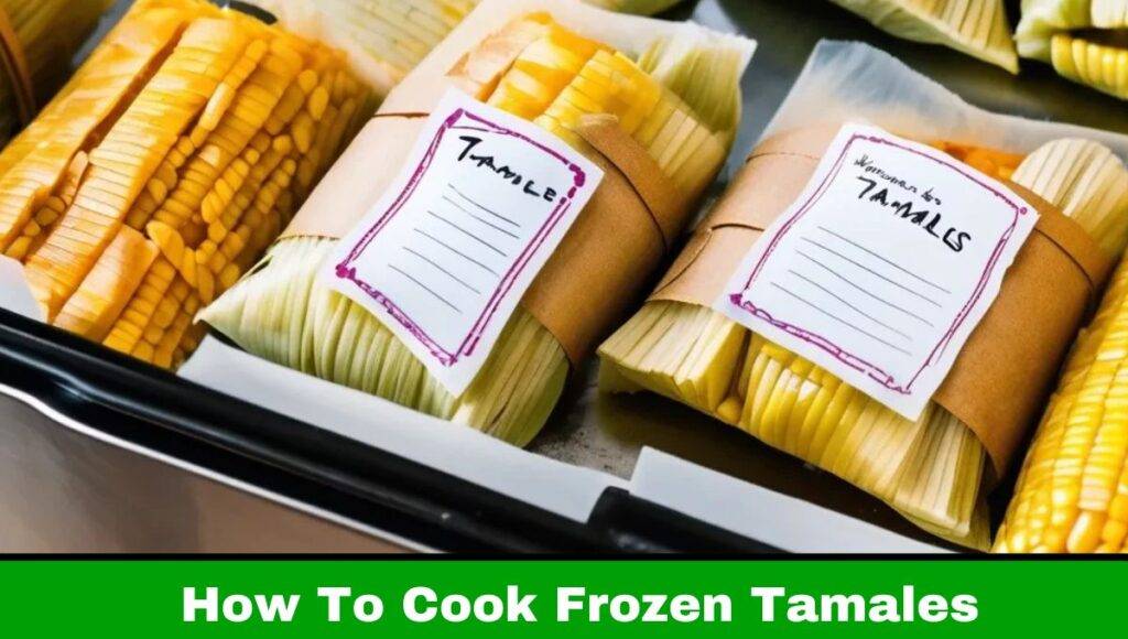 How To Cook Frozen Tamales